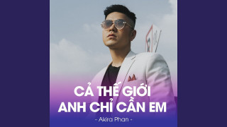 Cả Thế Giới Anh Chỉ Cần Em