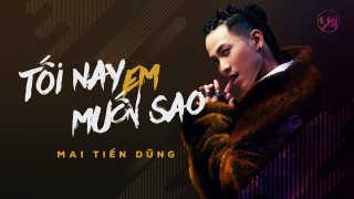 Tôi Nay Em Muốn Sao