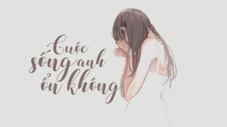 Cuộc Sống Anh Ổn Không