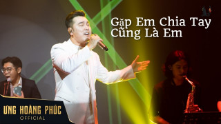 Gặp Em Chia Tay Cũng Là Em