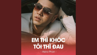 Em Thì Khóc Tôi Thì Đau